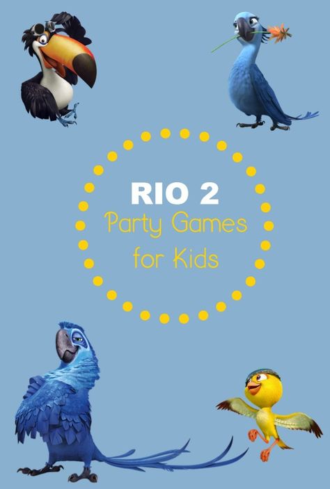 Fun Rio 2 Party Games for Kids Rio Birthday Parties, Rio Party, Rio Movie, Party Games For Kids, Bird Birthday Parties, Rio 2, Moms Night, Bird Birthday, Movie Party