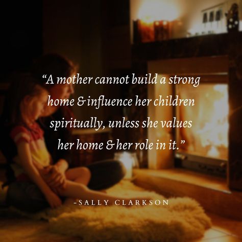 Sally Clarkson - Home becomes dearer each day, each year... Sally Clarkson Quotes, True Femininity, Traditional Wife, Sally Clarkson, Happy Homemaking, Christian Homemaking, Biblical Womanhood, Mothers Heart, Relationship Lessons