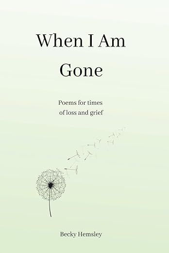 Amazon.com: When I Am Gone: Poems for times of loss and grief: 9781915834997: Hemsley, Becky: Books When Im Gone, When I Am Gone, Gone Book, Book Stuff, Books