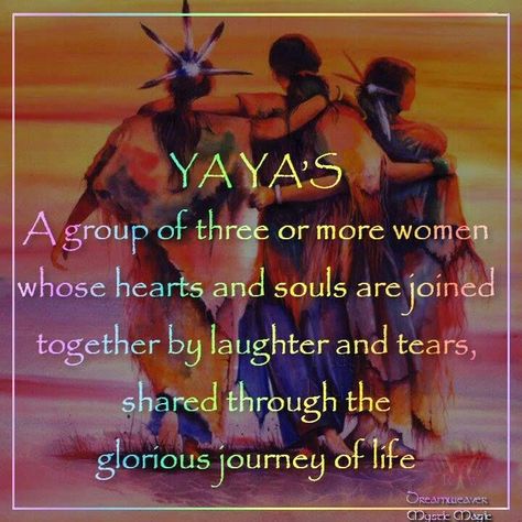 YAYA's .. A group of three or more women whose hearts and souls are joined together by laughter and tears, shared through the glorious journey of life. Sisterhood Quotes, Sister Circle, Wild Women Sisterhood, Sacred Woman, Life Learning, Wild Woman, Soul Sisters, Trendy Quotes, Quotes About Strength