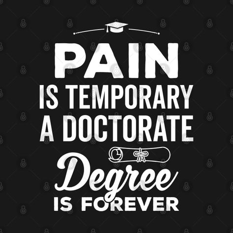 Doctoral Degree Aesthetic, Phd Vision Board, Degree Quotes, Doctorate Graduation, Phd Humor, Pain Is Temporary, Doctoral Degree, Sticker Inspo, Healthcare Administration