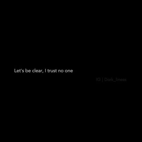 This is a loser mindset.  Without trusting others you'll never build anything meaningful.  Don't trust everyone.  Don't trust most people.  But if you want to have an impact, surround yourself with people you trust. Trust Funny Quotes, Don't Trust Quotes, Dont Trust Any One Quotes, I Dont Trust People Quotes, Trust Worthy Quotes, Don't Trust Me Quotes, Never Trust A Man Quotes, I Don't Trust You, Quote About Not Trusting People