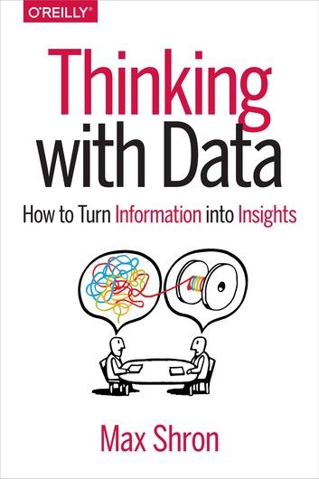 Buy Thinking with Data: How to Turn Information into Insights by  Max Shron and Read this Book on Kobo's Free Apps. Discover Kobo's Vast Collection of Ebooks and Audiobooks Today - Over 4 Million Titles! Data Strategy, Analytical Skills, Best Self Help Books, Self Development Books, Inspirational Books To Read, Top Books To Read, Top Books, Best Books To Read, Self Help Books