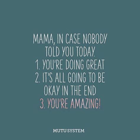 Mama, in case nobody told you today. You're doing great. It's all going to be okay in the end. You're amazing! Mommy motivation. Mom support, tips, and quotes. Oakland count moms. Mom lifestyle. Michigan Moms. The mitten Mommas. Your Doing Good Mom Quotes, Motherhood Motivation Quotes, New Mom Motivation Quotes, New Mom Struggles Quotes, Motherhood Tough Quotes, Mom Motivational Quotes, Strong Mom Quotes, Momma Quotes, Mommy Motivation