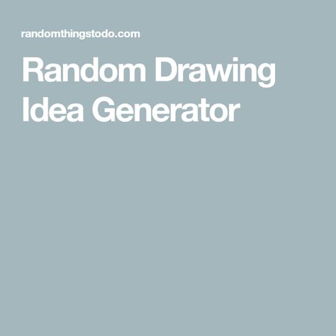 Drawing Idea Generator, Drawing Ideas Generator, Art Idea Generator, Random Drawing Generator, Random Character Generator, Random Objects To Draw, Drawing Prompt Generator, Things To Doodle, Drawing Generator