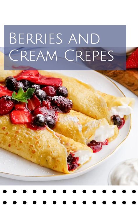 Berries And Cream Crepes, Peach Crepes Filling, Blackberry Crepes, Cream Cheese Crepe Filling, Simple Crepes, Cream Crepes, Berry Crepes, Fruit Crepes, Decadent Breakfast