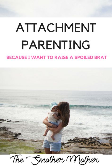 Attachment Parenting: The Smother Mother #Parenting #motherhood Spoiled Brat, Parenting Mistakes, Parent Coaching, Natural Parenting, Parenting Help, Attachment Parenting, How To Protect Yourself, Positive Behavior, Foster Parenting