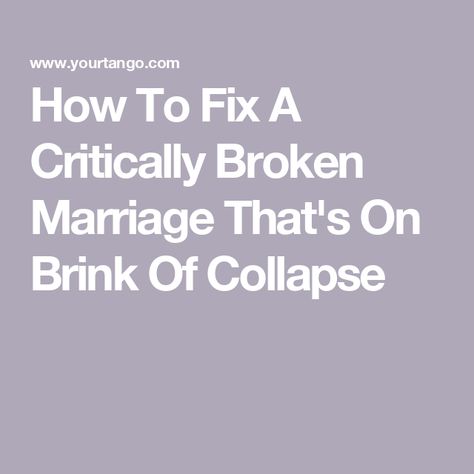 How To Fix A Critically Broken Marriage That's On Brink Of Collapse How To Fix A Broken Marriage, Failing Marriage, Broken Marriage, The Better Man Project, Love And Happiness, Find Love, Together Again, Dating Again, Co Parenting