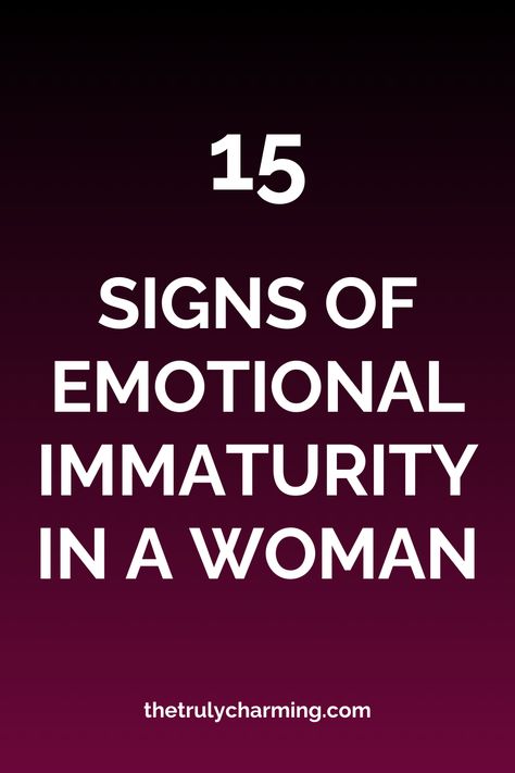 15 Signs of Emotional Immaturity in a Woman Signs Of Narcissistic Behavior Women, Narcissistic Behavior Women, Pop Psychology, Emotional Immaturity, Human Behavior Psychology, Immature Men, Childish Behavior, Human Psychology, Human Sexuality