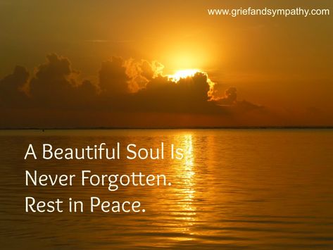 A beautiful soul is never forgotten.  Rest in Peace.  Meme With Sunrise background. Quotes About Rest, Gone Too Soon Quotes, Writing An Obituary, In Peace Quotes, Rest In Peace Message, Rip Message, Rest In Peace Quotes, Beautiful Soul Quotes, Bereavement Quotes