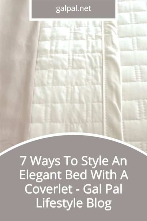 How to style a bed with a coverlet- There are 7 ways to make a bed with a coverlet- #howtostyleabed #elegantbed #masterbedroom White Bed Quilt Styling, Bed Coverlets Ideas, Coverlet Bedding Ideas Master Bedrooms, White Bed Linen Styling, Making A Bed With A Duvet, Making Bed With Body Pillow, How To Make A Proper Bed, Professional Bed Making, King Coverlet Bedding