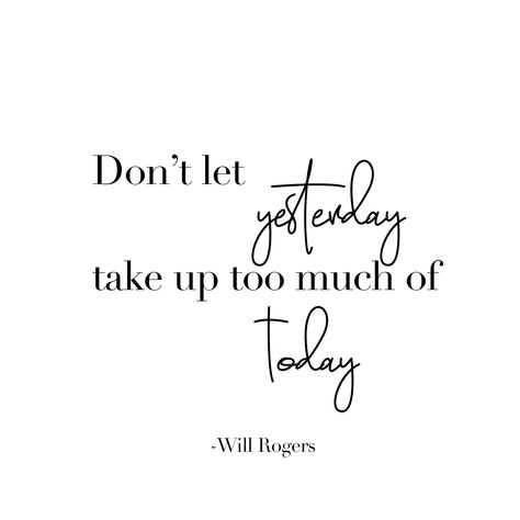 "Don't let yesterday take up too much of today." Will Rogers #quotes #quotestoliveby #motivationalquotes #relationshipquotes #positivequotes Goodbye Quotes, Feeling Thankful, Today Quotes, Knowledge And Wisdom, I Want To Know, Morning Motivation, Move Forward, Motivational Quote, This Moment