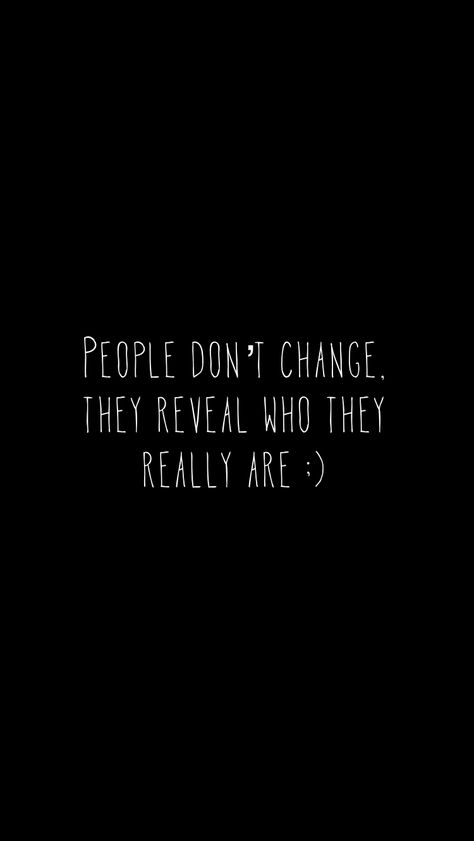 Men Don’t Change, People Don’t Change, People Change Quotes Relationships, Dont Change Quotes, People Dont Change Quotes, Qoutes About Change, Bad Times Quote, People Never Change, People Change Quotes