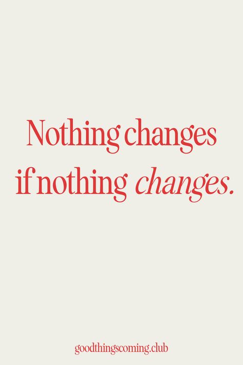 Nothing changes if nothing changes | motivational quote | inspirational quote | productivity inspo | motivational words | mental health | mental health quote Nothing Changes If Nothing Changes Aesthetic, Mental Health Caption Ideas, Nothing Changes If Nothing Changes Quote, Quote Productivity, If Nothing Changes Nothing Changes, Healthy Reminders, Repeat Quotes, Nothing Changes If Nothing Changes, 2025 Moodboard