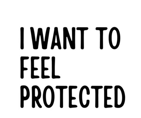 Give Me Something That Feels Safe, I Just Want To Feel Safe Quotes, I Just Want To Feel Protected, I Dont Feel Safe, I Want To Feel Safe, I Am Safe, Feeling Safe, Safe Quotes, Keep Me Safe