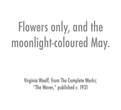 Quotes About May, Season Quotes, Dont Love Me, Poetic Words, Favorite Book Quotes, Book People, Virginia Woolf, Aesthetic Words, Telescopes