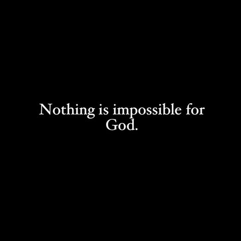 Doing The Impossible Quotes, For With God Nothing Shall Be Impossible, Nothing Is Impossible Quote, Impossible Quotes, God Centered Relationship, Bible Words Images, Nothing Is Impossible, Gods Love Quotes, Soulmate Quotes