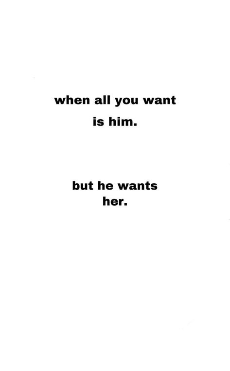 Quotes About Wanting Him Back, I Want You But You Want Her, You Want Her Not Me, Toxic Crush Quotes, I Want Him But He Wants Her Quotes, He's With Someone Else Quote, He Likes Her Not Me Quotes, He Wants Her Not Me Quotes, When He Gives You Butterflies