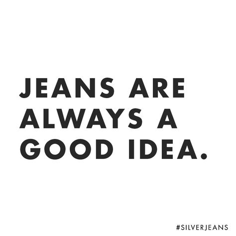 This is your new mantra.  #wildandfree #SilverJeans Denim Quotes, Tomboy Quotes, Jeans Quote, Shopping Quotes, Oc Ideas, Casual Friday, Fashion Quotes, Styling Ideas, Silver Jeans