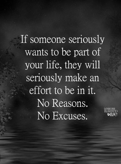 Quotes If someone seriously wants to be part of your life, they will seriously make an effort to be in it. No reasons. No excuses. Relationship Effort, Relationship Effort Quotes, Quotes About Moving On From Friends, Relationship Friends, Relationship Funny, Effort Quotes, Quotes About Moving, Serious Quotes, Quotes Relationship