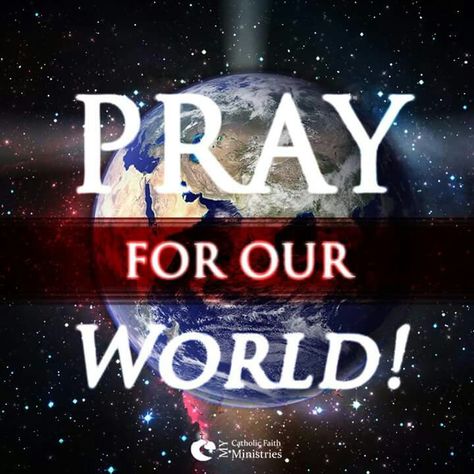 Pray for Our World Pray For The World, Pray For World, Pray For World Peace, The World Quotes, Pray Without Ceasing, World Quotes, We Are The World, Pray For Us, Lord And Savior