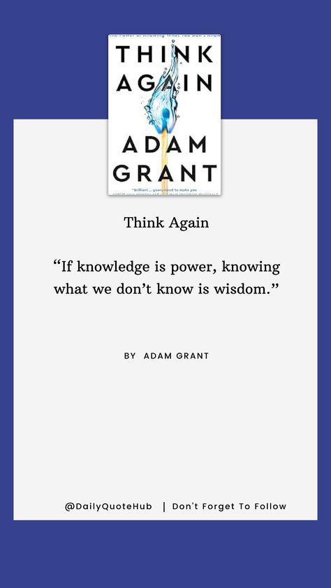 In Think Again, Adam Grant challenges the value of staying attached to our beliefs and encourages the practice of rethinking and unlearning. He explores how reconsidering opinions and embracing doubt can lead to better decisions, personal growth, and innovative problem-solving. Through compelling research and real-world examples, Grant shows the importance of flexibility in thinking, open-mindedness, and intellectual humility in a rapidly changing world. #Rethink #OpenMindedness #PersonalGrowth Think Again Adam Grant, Adam Grant Quotes, Intellectual Humility, Grant Show, Granted Quotes, Open Mindedness, Adam Grant, Think Again, Knowledge Is Power