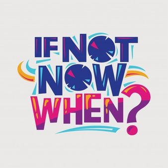 Vector Tshirt Design, If Not Now Then When, Inspirational Wisdom Quotes, If Not Now When, Never Give Up Quotes, Giving Up Quotes, Quotes Design, 타이포그래피 포스터 디자인, Not Now