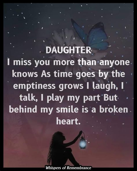 Missing Your Daughter Quotes, I Miss My Daughter Feelings, I Miss You Daughter, I Miss You Daughter Distance, I Miss My Daughter Long Distance, Miss My Daughter Quotes Distance, Missing Daughter Quotes, Missing My Daughter Quotes, Losing A Daughter