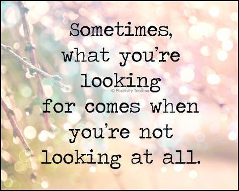 Sometimes, what you're looking for comes when you're not looking at all. Unexpected Quotes, Unexpected Love Quotes, Surprise Quotes, Unexpected Love, A Course In Miracles, After Life, Cute Love Quotes, Quotable Quotes, A Quote