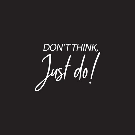 Motivational Entrepreneur Typography quotes. Don't think just do. Dont Think Just Do Wallpaper, Just Do It Tattoo Ideas, Motivation Profile Picture, Dont Think Just Do It Quotes, Don't Think Just Do, Don’t Think Just Do, Motivational Profile Pictures, Just Do It Tattoo, Just Do It Quotes