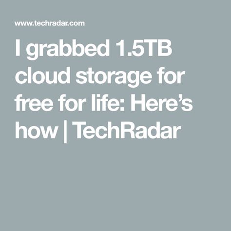 I grabbed 1.5TB cloud storage for free for life: Here’s how | TechRadar Free Cloud Storage, Free Cloud, Free Web Hosting, Web Hosting Services, Cloud Storage