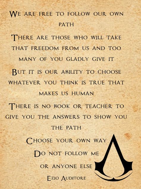 part of the speech of Assassins Creed II Assassins Creed Quotes Life Lessons, Assasin Quote, Ezio Auditore Quotes, Assassin's Creed Fan Art, Assasins Creed Tattoos, Assassin's Creed Aesthetic, Assassin's Creed Quotes, Assassin Creed Wallpaper, Assassins Creed Wallpaper Iphone