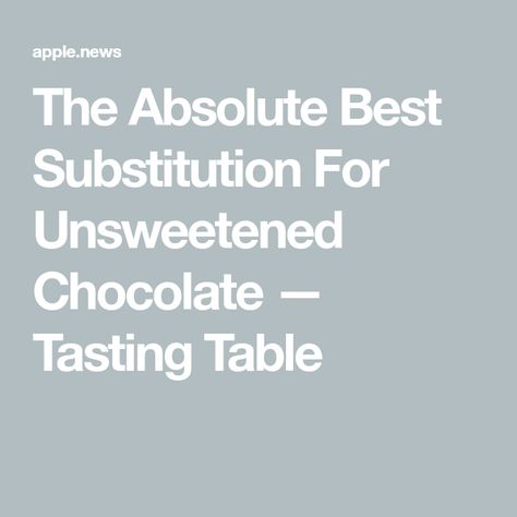 The Absolute Best Substitution For Unsweetened Chocolate — Tasting Table Chocolate Substitute, Worcestershire Sauce Substitute, Bakers Chocolate, Chocolate Labels, Homemade Chocolate Chips, Bitter Chocolate, No Bake Bars, Unsweetened Chocolate, Fool Proof Recipes