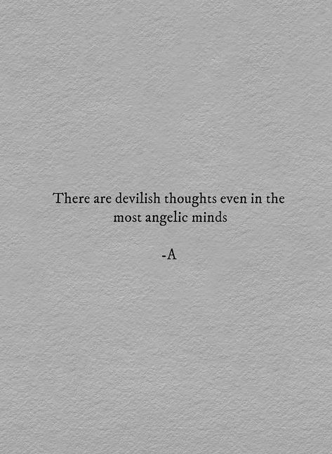 devilish thoughts in the most angelic minds The Sinner Quotes, Dark Place In My Mind, Devilish Quotes, Devilish Quote, Darkest Minds, Mind Thoughts, The Darkest Minds, Deep Meaning, English Quotes