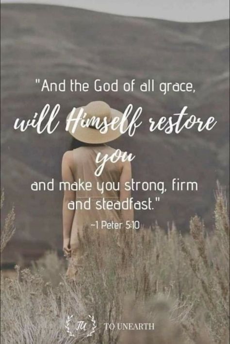 1 PETER 5:10 ~ And the God of all grace, who called you to his eternal glory in Christ, after you have suffered a little while, will himself restore you and make you strong, firm and steadfast. Walk By Faith Quotes Inspirational, Restoration Quotes God, All My Life You Have Been Faithful, Grace Of God Quotes, God Restores Quotes, Restore Quotes, Praise The Lord Quotes, Restoration Quotes, Gods Promises Quotes