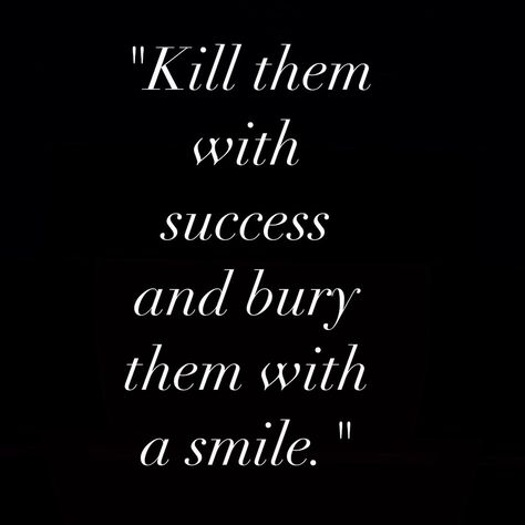 KILL THEM WITH SUCCESS & BURY THEM WITH A SMILE 😉 🔺🔻 | FIND AND FULFILL YOUR PASSIONS | 🎯 • • • • • • • • • • • • • • • • • • • • • • • • • • • • • • • • • • • • • • • • • • #YesYouCan #BelieveInYourself #AchieveYourDreams #manifest #YouGotThis #GoForIt #sucessquotes #StayMotivated #NeverGiveUp #KeepPushingForward #ChaseYourGoals #manifestthatshit #loa #justdoit #fypage #changetheworld #711 #sucessfulwomen #happiness #peace Kill Them With Success, Some Jokes, Kill People, Go For It, Blackpink Fashion, Pretty Quotes, A Smile, Happy Life, Period