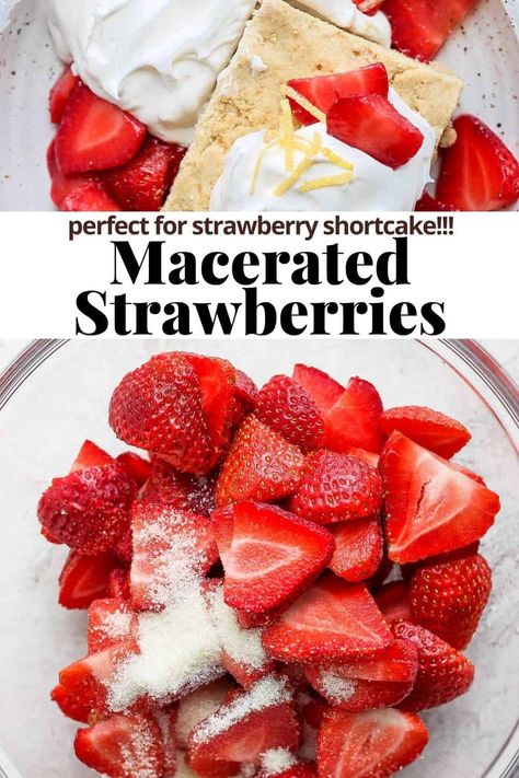 How To Make Strawberries Sweet, Deconstructed Strawberry Shortcake, What To Do With A Lot Of Strawberries, Macerated Strawberries Recipes, Strawberries For Strawberry Shortcake, Strawberry Shortcake Topping, Macerated Fruit, Fresh Strawberry Shortcake, Cake 2022