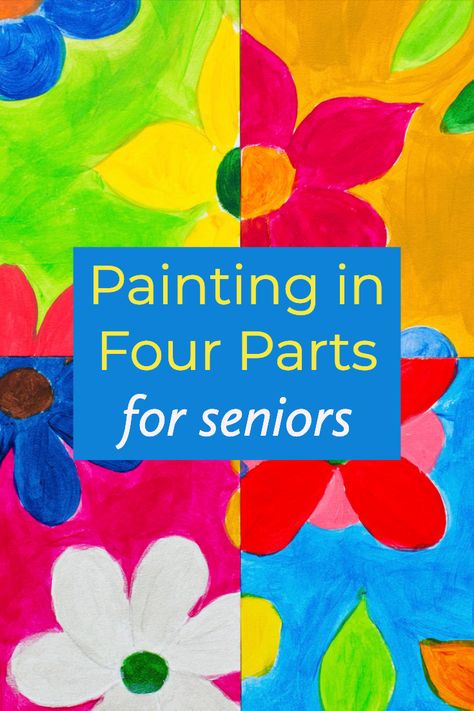 Painting in Four Parts - Maria's Place Nursing Home Arts And Crafts, Useful Crafts For Seniors, Easy Arts And Crafts For Seniors, Senior Arts And Crafts Nursing Homes, Art For Seniors Citizens, Crafts For Assisted Living Residents, April Activities For Seniors, Painting For Seniors, September Activities For Seniors