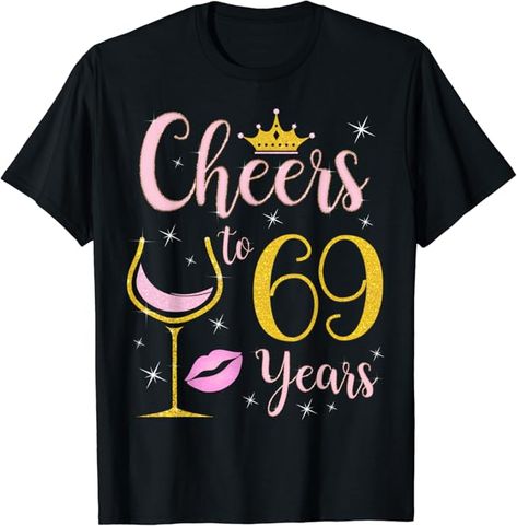 69 years old birthday for Woman, 69 years old birthday party, Cheers To 69 Years , 69th Birthday design For Women, 69th Birthday Queen, 69 years old queen, it's my 69th birthday, 69 and fabulous, sassy and fabulous at 69, 69 years old Bday Party.
Cheers to 69 years, stepping into my 69th birthday like a boss, level 69 unlocked, birthday party for 69 years old Woman, 69 years old queen birthday, 69 years old princess birthday, I'm the birthday queen, this queen makes 69 look fabulous, 69 years 46 Year Old Women, 47 Year Old Women, 98th Birthday, 72 Birthday, 81st Birthday, 70 Year Old Women, 92nd Birthday, 76th Birthday, 62nd Birthday