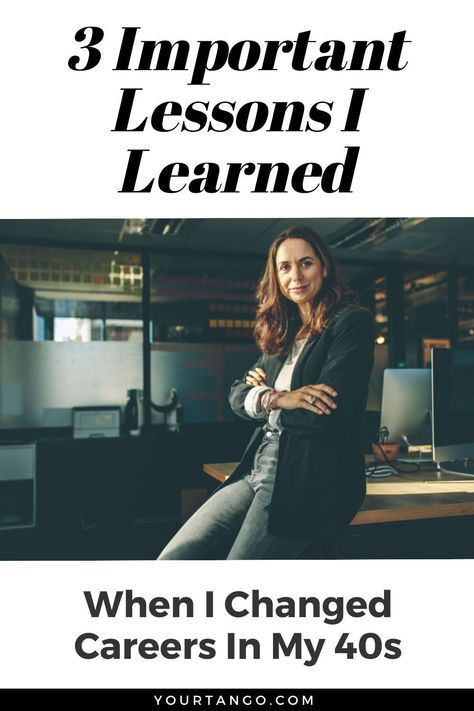 Are you thinking about a career change at 45 or later? Here are 3 lessons one woman learned after taking a leap and changing careers in her 40s. Changing Careers After 50, Changing Careers At 40, Career Change After 40, Portfolio Career, In My 40s, Change Career, Midlife Career Change, Career Lessons, Switching Careers