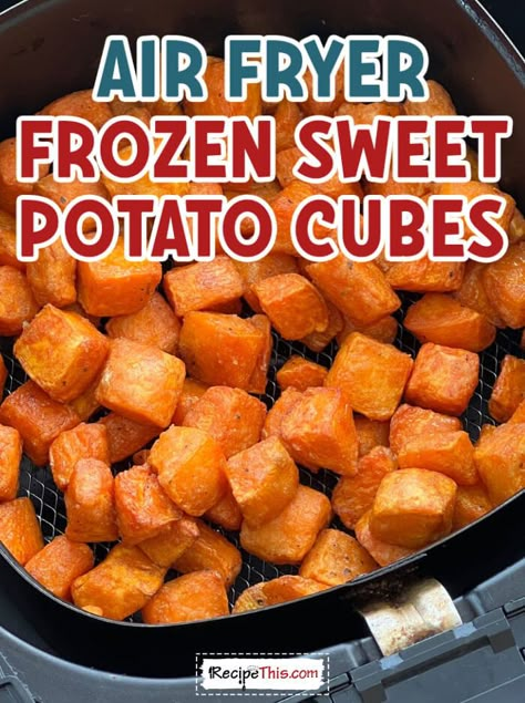 Frozen Sweet Potatoes In Air Fryer, How To Cook Frozen Sweet Potatoes, Air Fryer Frozen Sweet Potatoes Cubes, Potato Cubes In Air Fryer, Frozen Sweet Potato Recipes, Frozen Sweet Potatoes, Sweet Potato Cubes, Sweet Potato Oven, Potato Cubes