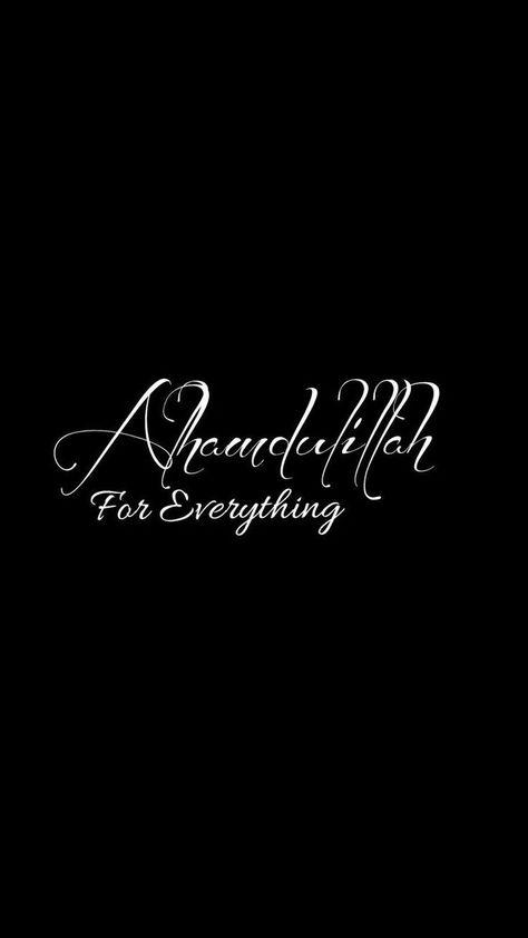 Just love this it "ll give you strength & positivity ❤️ Alhamdulillah For Everything Wallpaper, Black Islamic Wallpaper, Bismillah Wallpaper, Everything Wallpaper, Black Pics, Islamic Wallpapers, Fast And Furious Actors, Circle Mehndi, Alhamdulillah For Everything