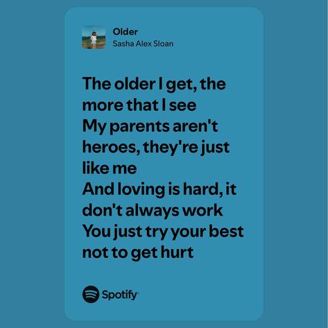 Older Older Lyrics, Sasha Alex Sloan, The Older I Get, Describe Me, Spotify Song, Old Things, Songs