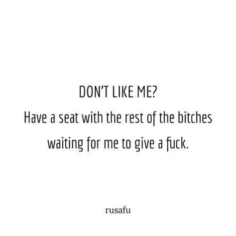 Insulting Quotes, Rude Quotes, Twisted Quotes, Physical Appearance, Bad Girl Quotes, Dope Quotes, Character Quotes, Don't Like Me, Sassy Quotes