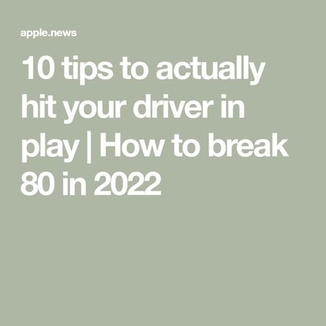 10 tips to actually hit your driver in play | How to break 80 in 2022 Apple News, Golf, 10 Things