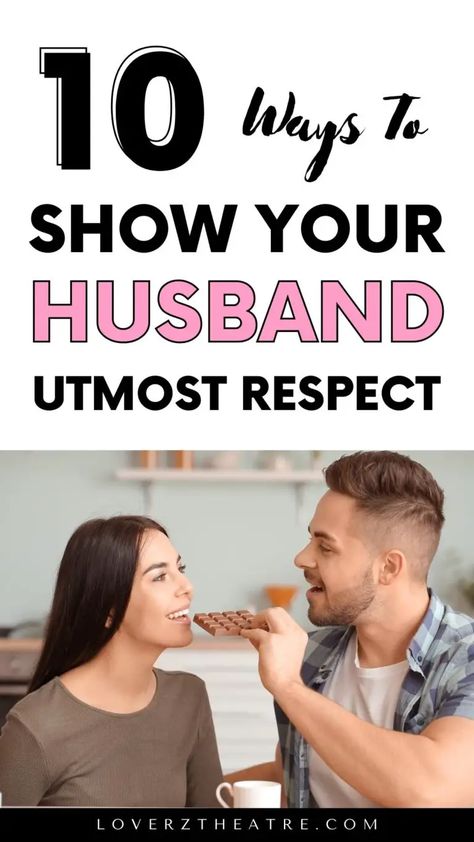 10 Ways To Respect Your Husband - Loverz Theatre Respect Your Husband, Marriage Issues, Husband And Wife Love, Showing Respect, Make Him Miss You, Love You Husband, Love Is Not Enough, Relationship Lessons, Relationship Challenge