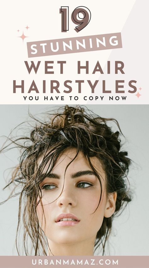 Wavy Wet Hairstyles, Short Hair Wet Hairstyles, Ideas For Wet Hair Hairstyles, Fast Wet Hair Styles Mornings, Fresh Out Of The Shower Hair Styles, Wet Hairstyles Updo, Wet Hair Bun Messy, Easy Wet Hair Updo, Wet Look Updo