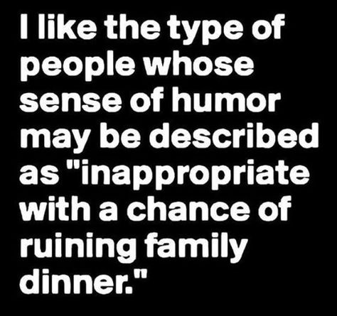 @SunnyDayDeals posted to Instagram: I like people whose sense of humor may be described as inappropriate. #I #like #people #whose #sense #of #humor #may #be #describe #with #a #of #ruining #family #dinner #comedy #joke #lmfao #jokes #funnyshit #meme #hilarious #humor #lmao #laugh #edgy #haha #joking #funnyaf Good Sense Of Humor, Humor Inappropriate, Funny Quotes Sarcasm, Morning Humor, Funny As Hell, Inappropriate Jokes, Twisted Humor, E Card, Sense Of Humor