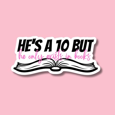 Don't you hate when that happens?! 😂 Leave a comment with your top book boyfriend!

He's a 10 but he only exists in books sticker for laptops, water bottles, cars, ereaders

 #booktok #bookstagram #bookrecommendations #books #reader #ereader #bookrecs #fantasyromance #faero #romancerecs #girlswhoread #readwithme Booktok Stickers, Boutique Stickers, Kindle Decor, Reader Stickers, He's A 10 But, Libra Color, Sticker Quotes, Bookish Stickers, Book Stickers