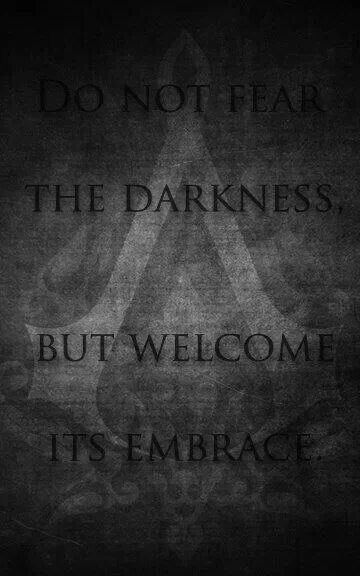 Do Not Fear The Darkness, But Welcome Its Embrace Assassins Creed Quotes, Creed Quotes, Assassin's Creed Black, Video Game Quotes, Ezio Auditore, Connor Kenway, Assassins Creed Artwork, Assassins Creed Art, Assassin’s Creed